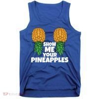 Show Me Your Pineapples Swinger Upside Down Pineapple Cool Gift Tank Top thumb 0