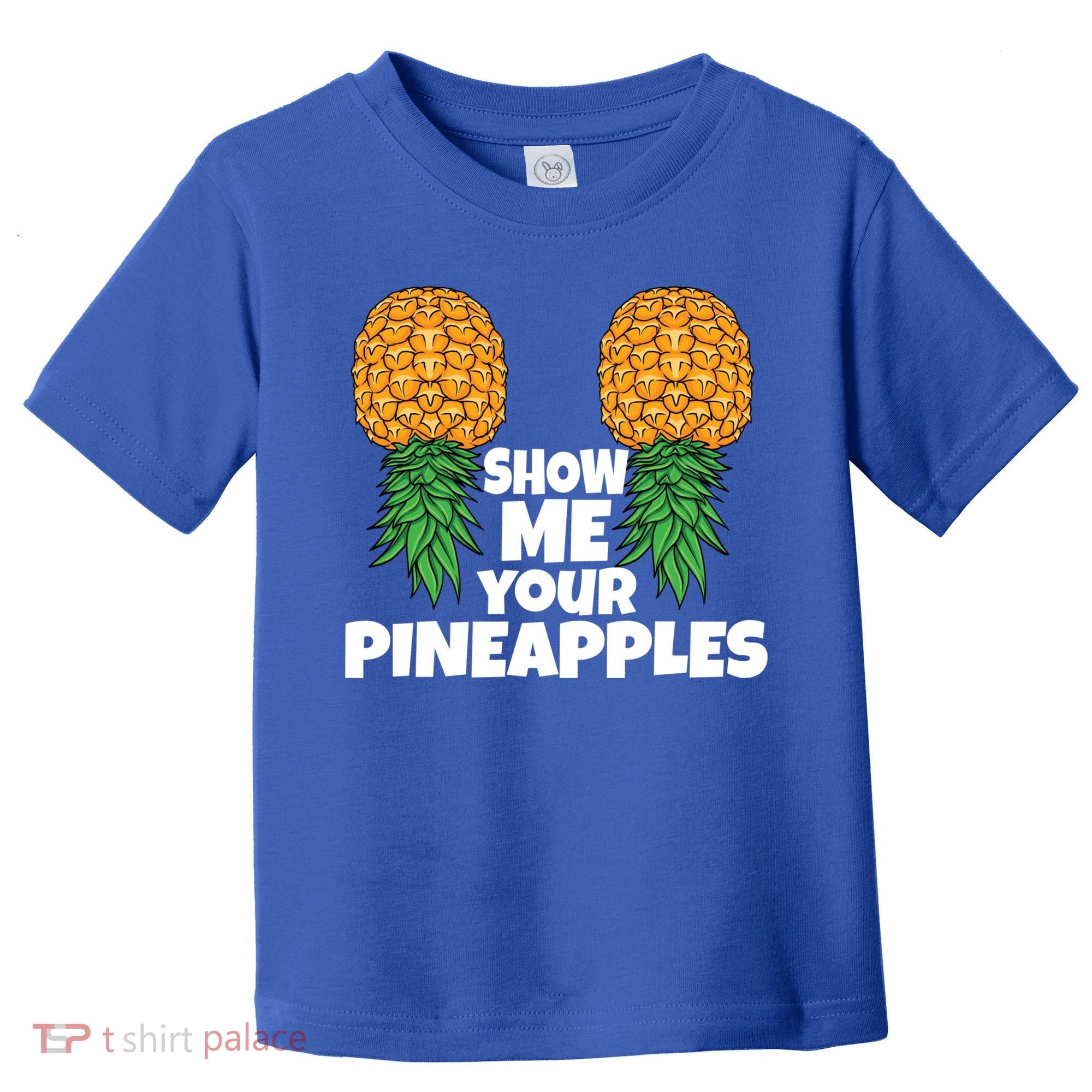 Show Me Your Pineapples Swinger Upside Down Pineapple Cool Gift Toddler T-Shirt