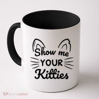 Show Me Your Kitties Dirty Cat Pun Gift Coffee Mug thumb 0