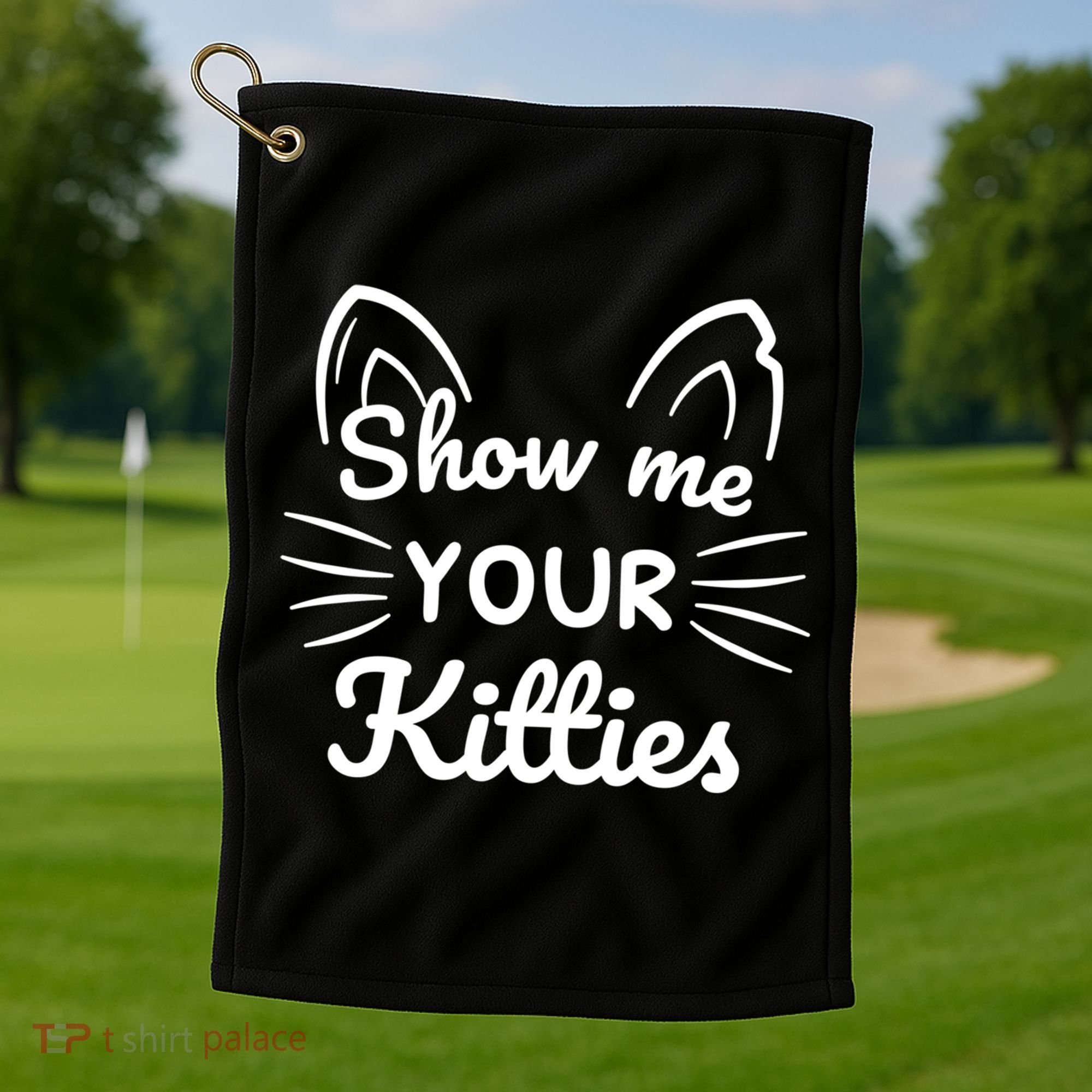 Show Me Your Kitties Dirty Cat Pun Gift Golf Towel