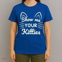 Show Me Your Kitties Dirty Cat Pun Gift T-Shirt thumb 4