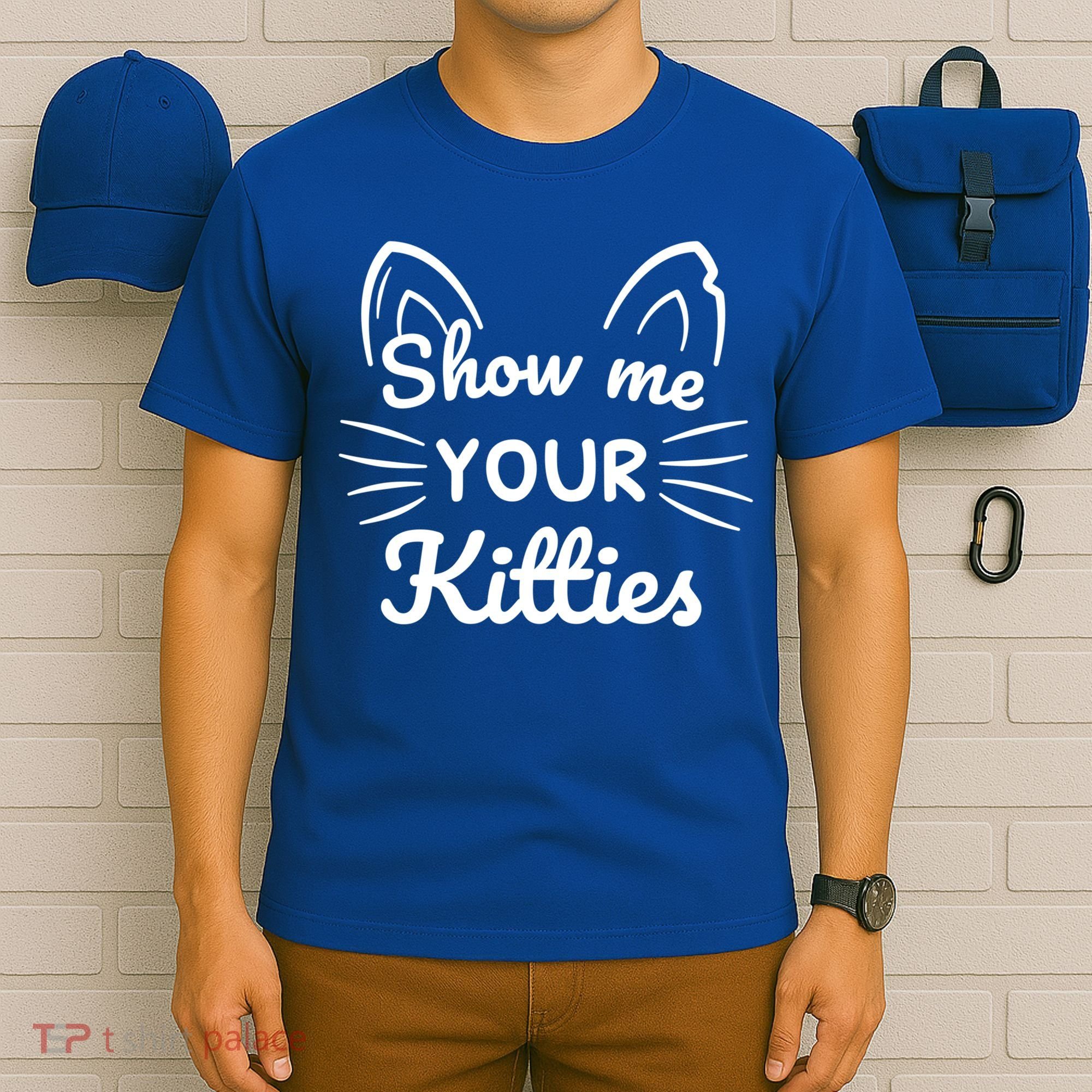 Show Me Your Kitties Dirty Cat Pun Gift T-Shirt