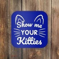 Show Me Your Kitties Dirty Cat Pun Gift Coaster thumb 0