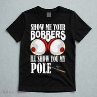 Show Me Your Bobbers I'll Show You My Pole Fisher Angler T-Shirt thumb 5