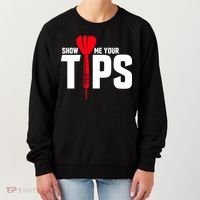 Show Me Your Tips Gift Funny Dart Quote Meme Gift Women's Sweatshirt thumb 0