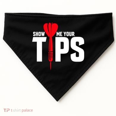 Show Me Your Tips Gift Funny Dart Quote Meme Gift USA-Made Doggie Bandana