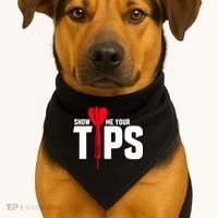 Show Me Your Tips Gift Funny Dart Quote Meme Gift USA-Made Doggie Bandana thumb 1