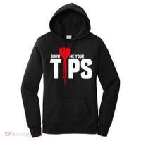 Show Me Your Tips Gift Funny Dart Quote Meme Gift Women's Hoodie thumb 0