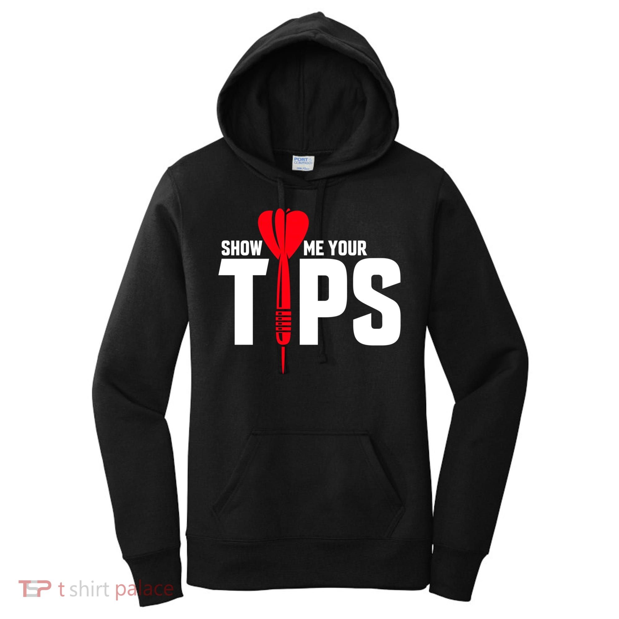 Show Me Your Tips Gift Funny Dart Quote Meme Gift Women's Hoodie
