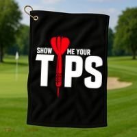 Show Me Your Tips Gift Funny Dart Quote Meme Gift Golf Towel thumb 1