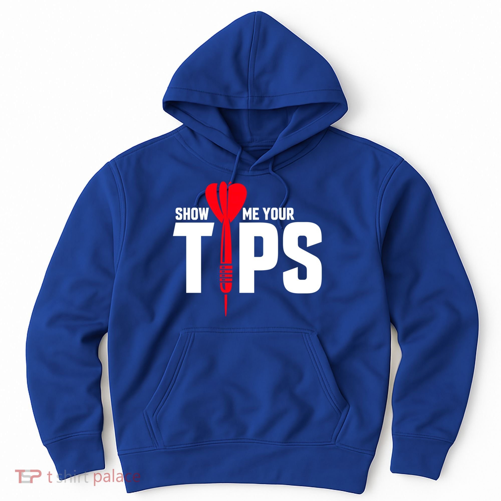 Show Me Your Tips Gift Funny Dart Quote Meme Gift Hoodie