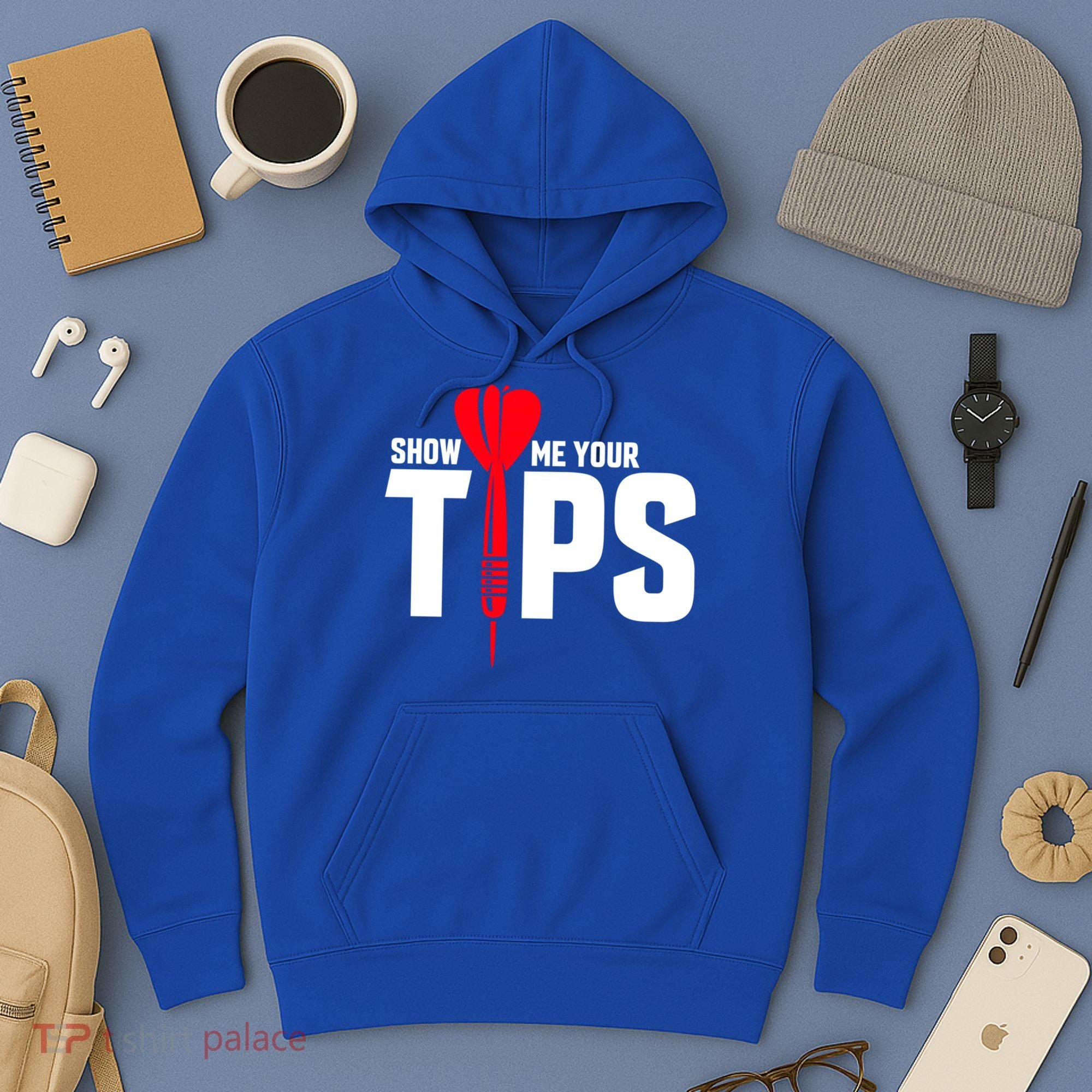 Show Me Your Tips Gift Funny Dart Quote Meme Gift Hoodie