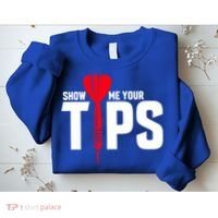 Show Me Your Tips Gift Funny Dart Quote Meme Gift Sweatshirt thumb 2