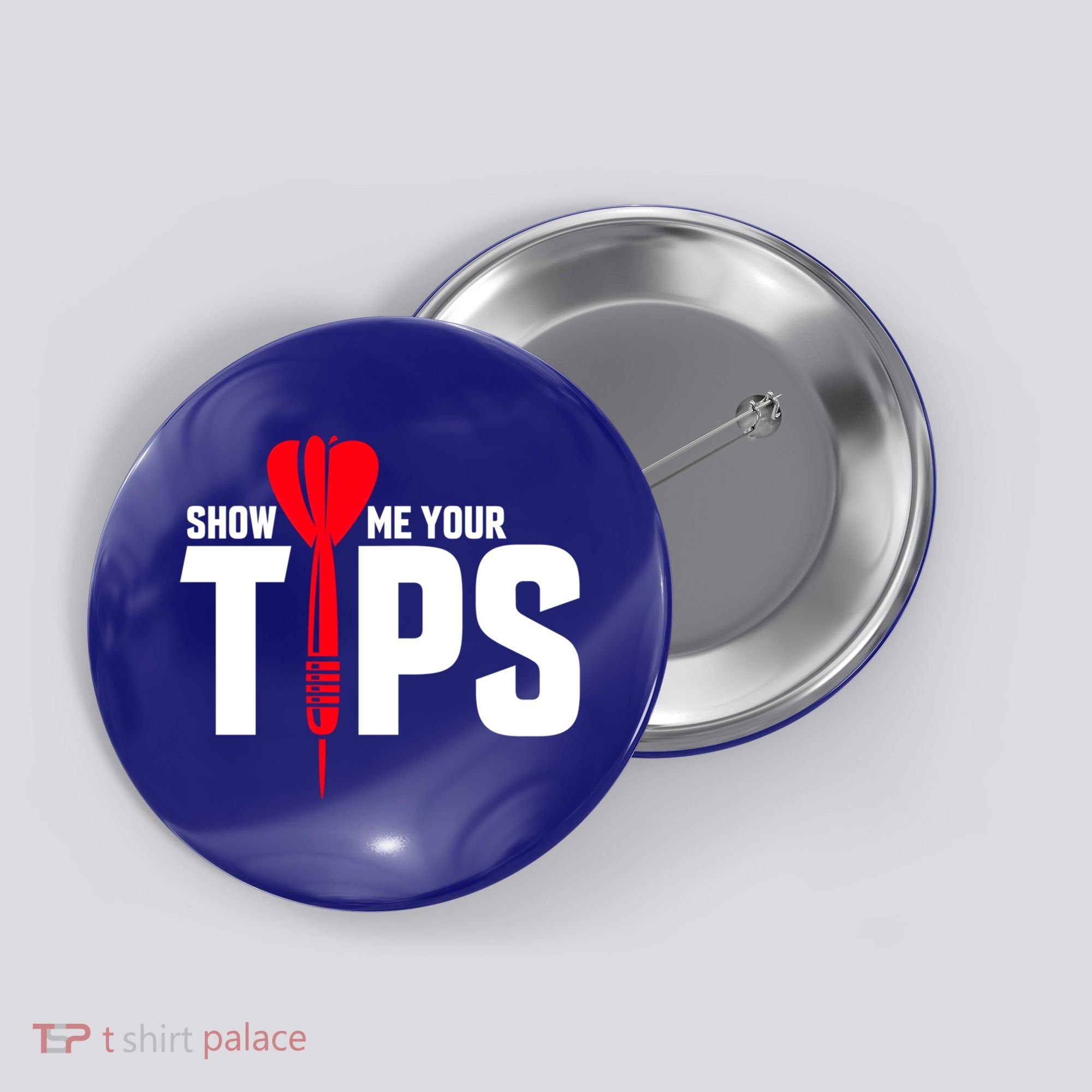 Show Me Your Tips Gift Funny Dart Quote Meme Gift Button