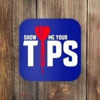 Show Me Your Tips Gift Funny Dart Quote Meme Gift Coaster thumb 0