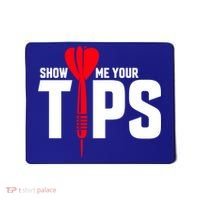 Show Me Your Tips Gift Funny Dart Quote Meme Gift Mousepad thumb 0