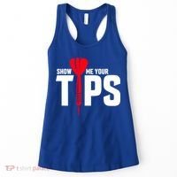 Show Me Your Tips Gift Funny Dart Quote Meme Gift Women's Tank Top thumb 0