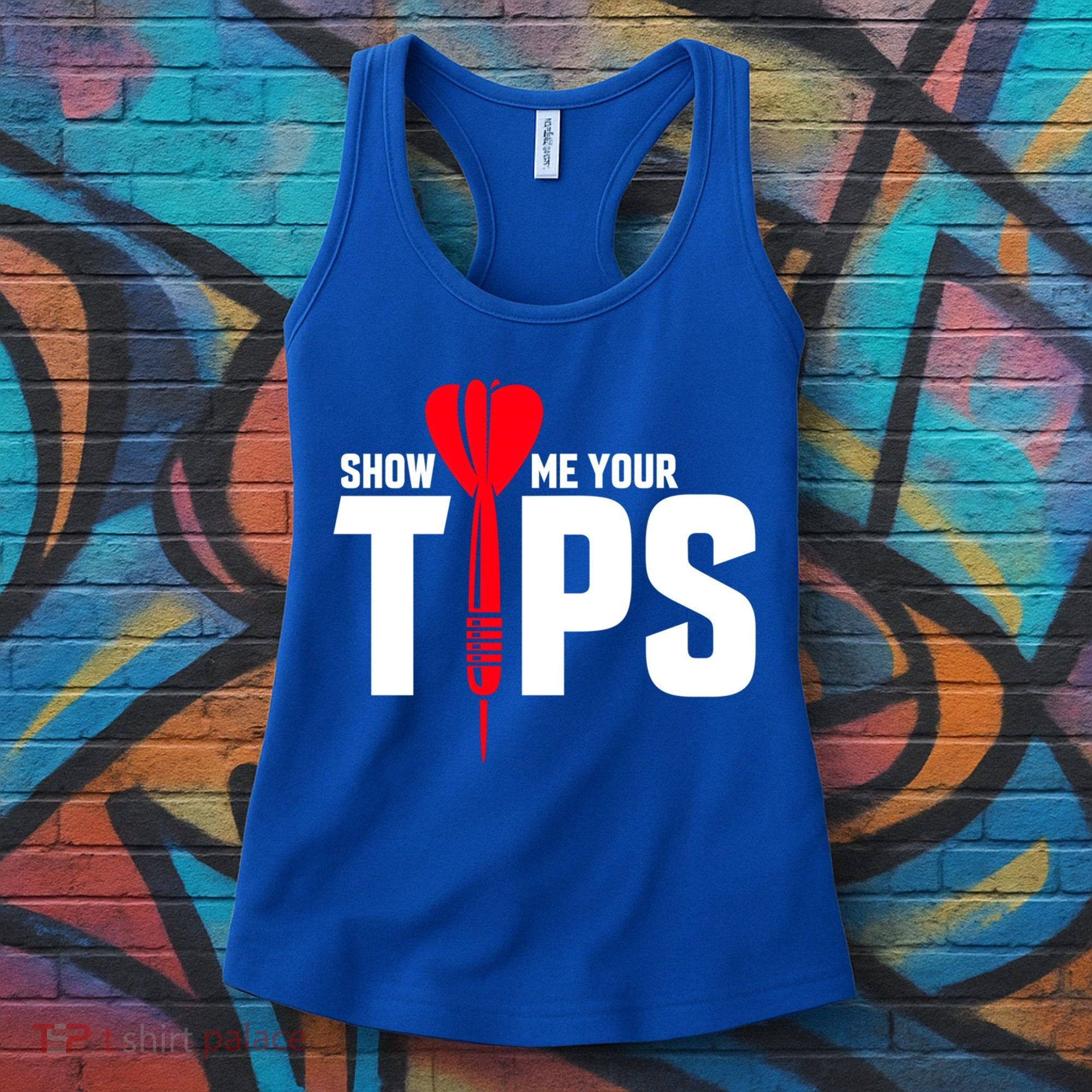 Show Me Your Tips Gift Funny Dart Quote Meme Gift Women's Tank Top