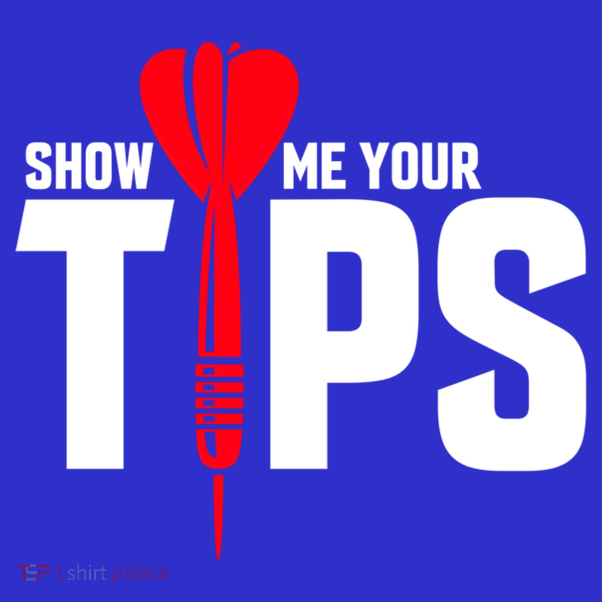 Show Me Your Tips Gift Funny Dart Quote Meme Gift Women's Tank Top