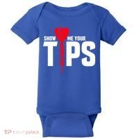Show Me Your Tips Gift Funny Dart Quote Meme Gift Baby Bodysuit thumb 0