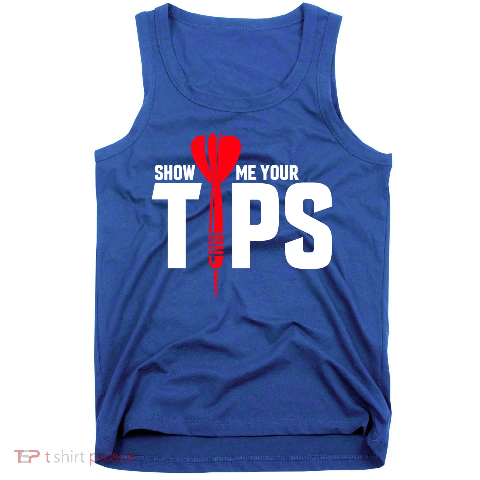 Show Me Your Tips Gift Funny Dart Quote Meme Gift Tank Top