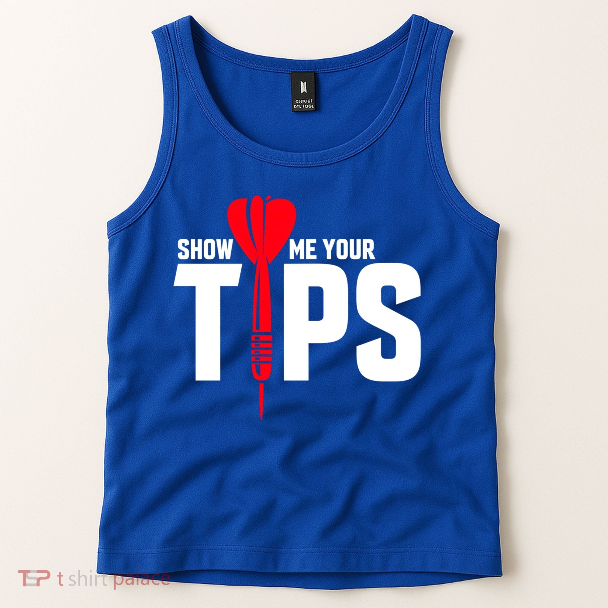 Show Me Your Tips Gift Funny Dart Quote Meme Gift Tank Top