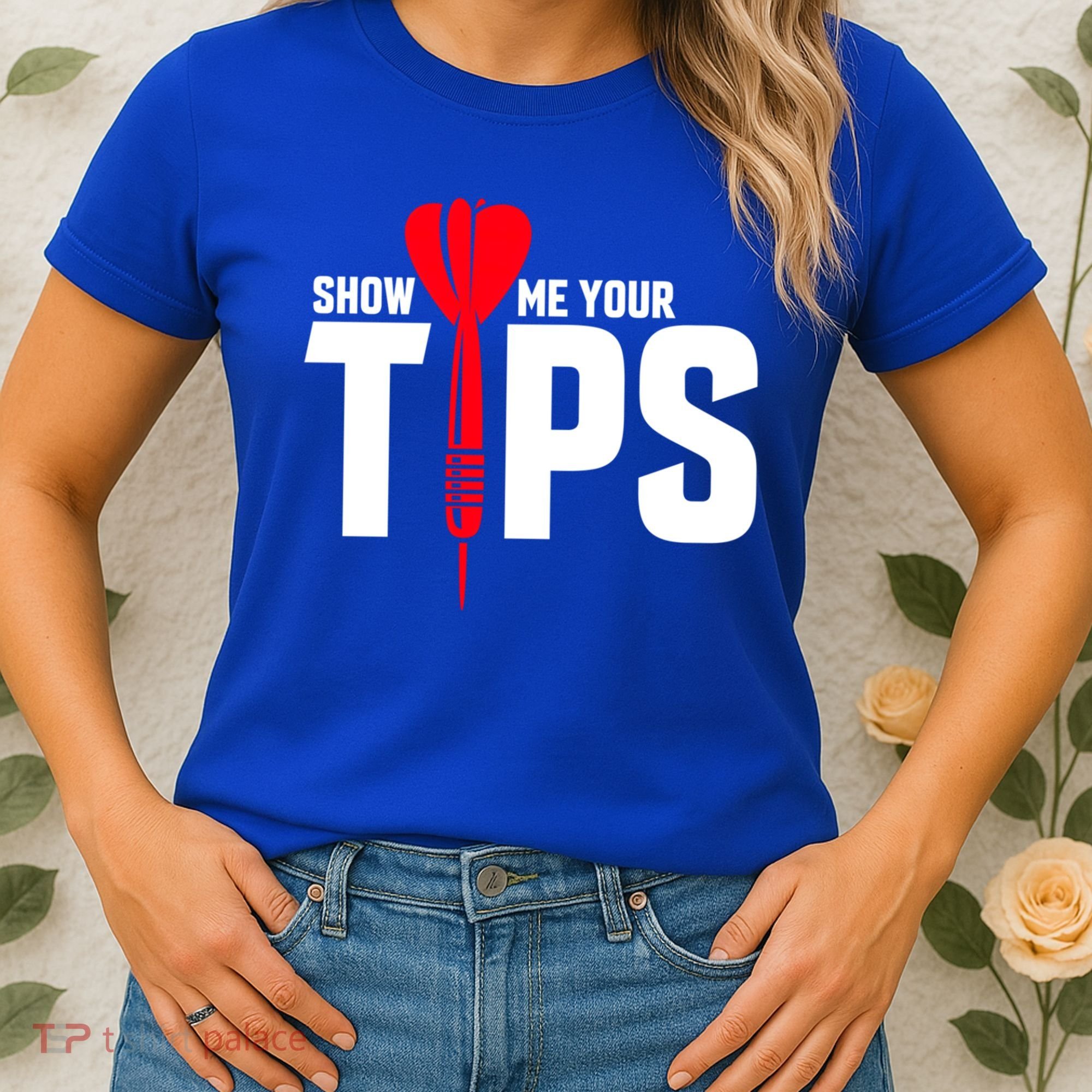 Show Me Your Tips Gift Funny Dart Quote Meme Gift Women's T-Shirt