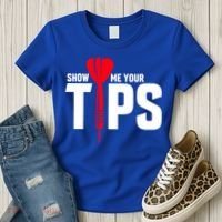 Show Me Your Tips Gift Funny Dart Quote Meme Gift Women's T-Shirt thumb 3