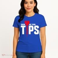 Show Me Your Tips Gift Funny Dart Quote Meme Gift Women's T-Shirt thumb 4