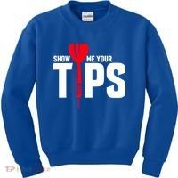 Show Me Your Tips Gift Funny Dart Quote Meme Gift Kids Sweatshirt thumb 0