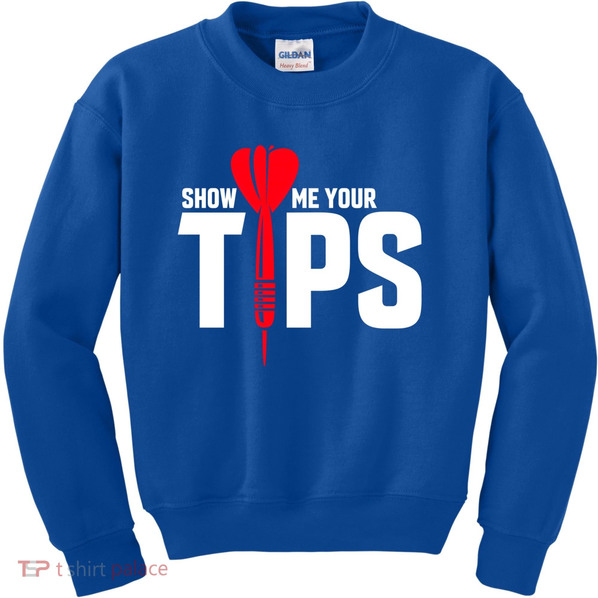 Show Me Your Tips Gift Funny Dart Quote Meme Gift Kids Sweatshirt