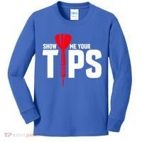 Show Me Your Tips Gift Funny Dart Quote Meme Gift Kids Long Sleeve Shirt thumb 0