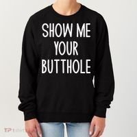 Show Me Your Butthole Joke Women's Sweatshirt thumb 0