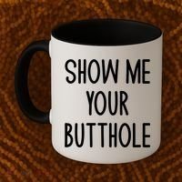 Show Me Your Butthole Joke Coffee Mug thumb 2