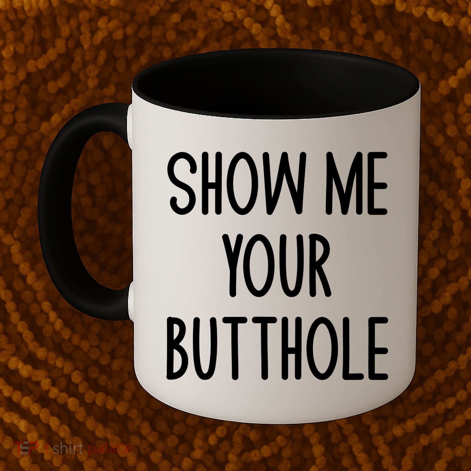 Show Me Your Butthole Joke Coffee Mug