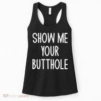 Show Me Your Butthole Joke Women's Tank Top thumb 0