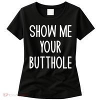 Show Me Your Butthole Joke Women's T-Shirt thumb 0