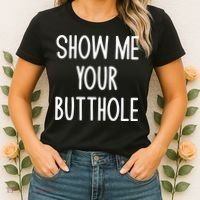 Show Me Your Butthole Joke Women's T-Shirt thumb 2