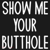 Show Me Your Butthole Joke Women's T-Shirt thumb 6