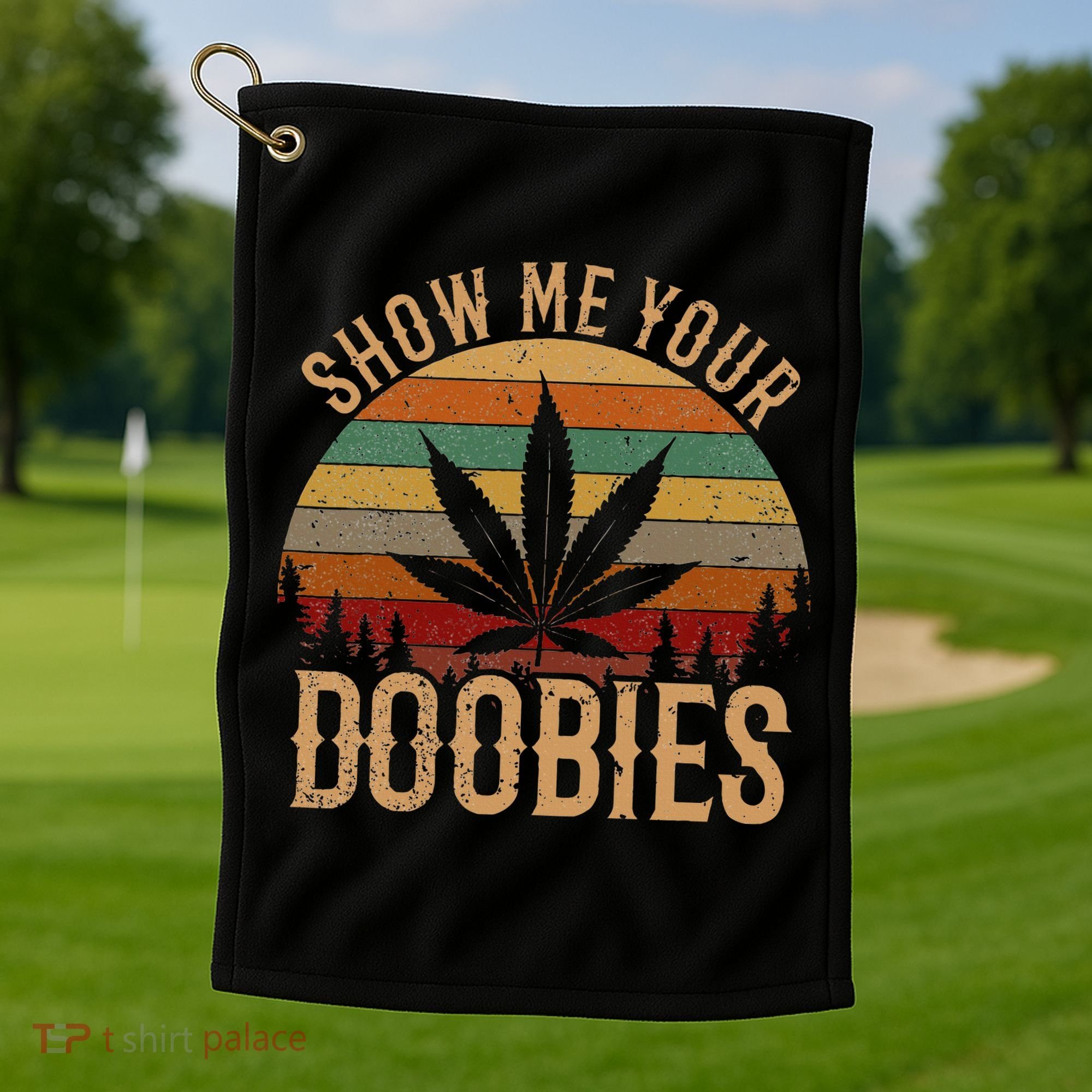 Show Me Your Doobies Weed Cannabis Marijuana 420 Stoner Golf Towel