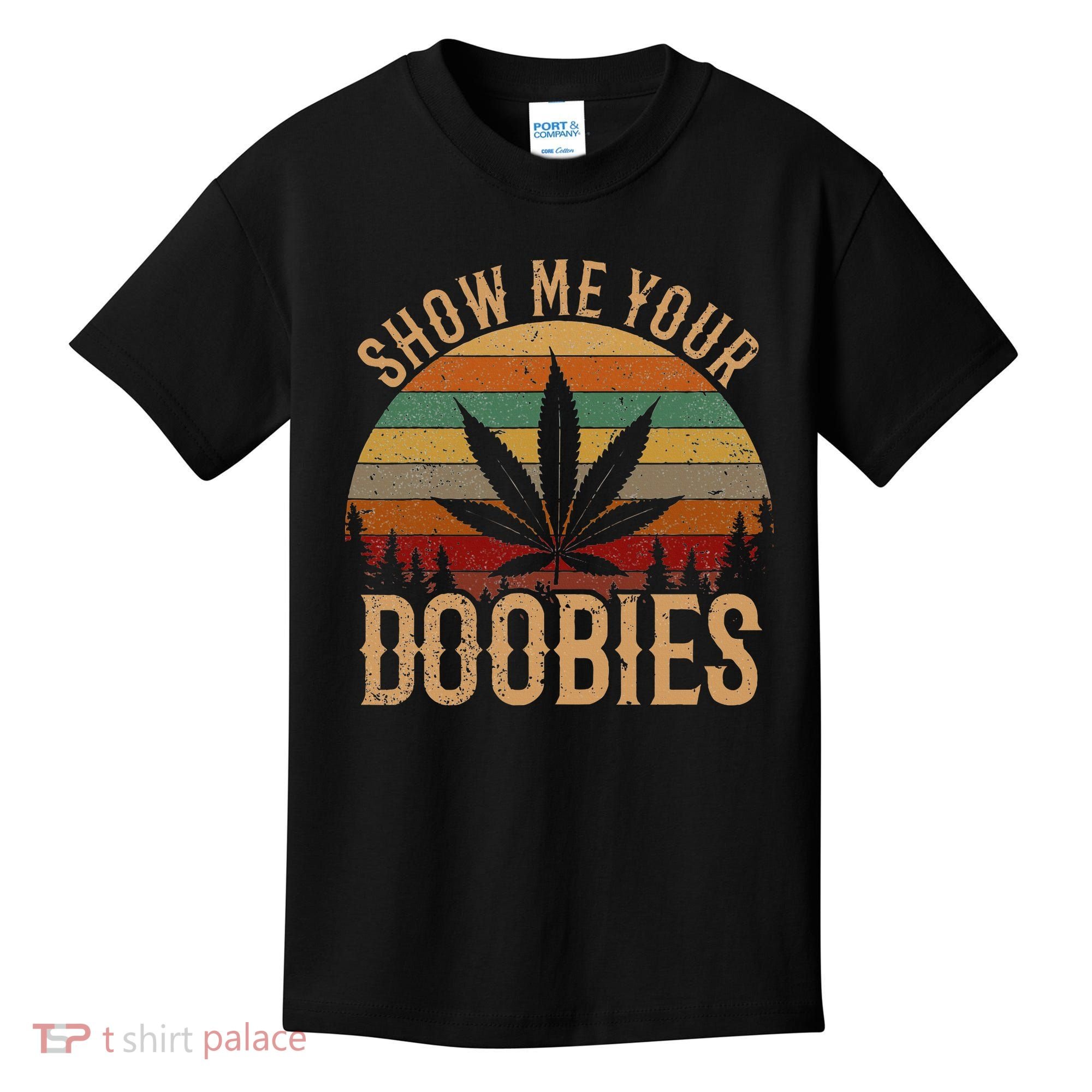 Show Me Your Doobies Weed Cannabis Marijuana 420 Stoner Kids T-Shirt