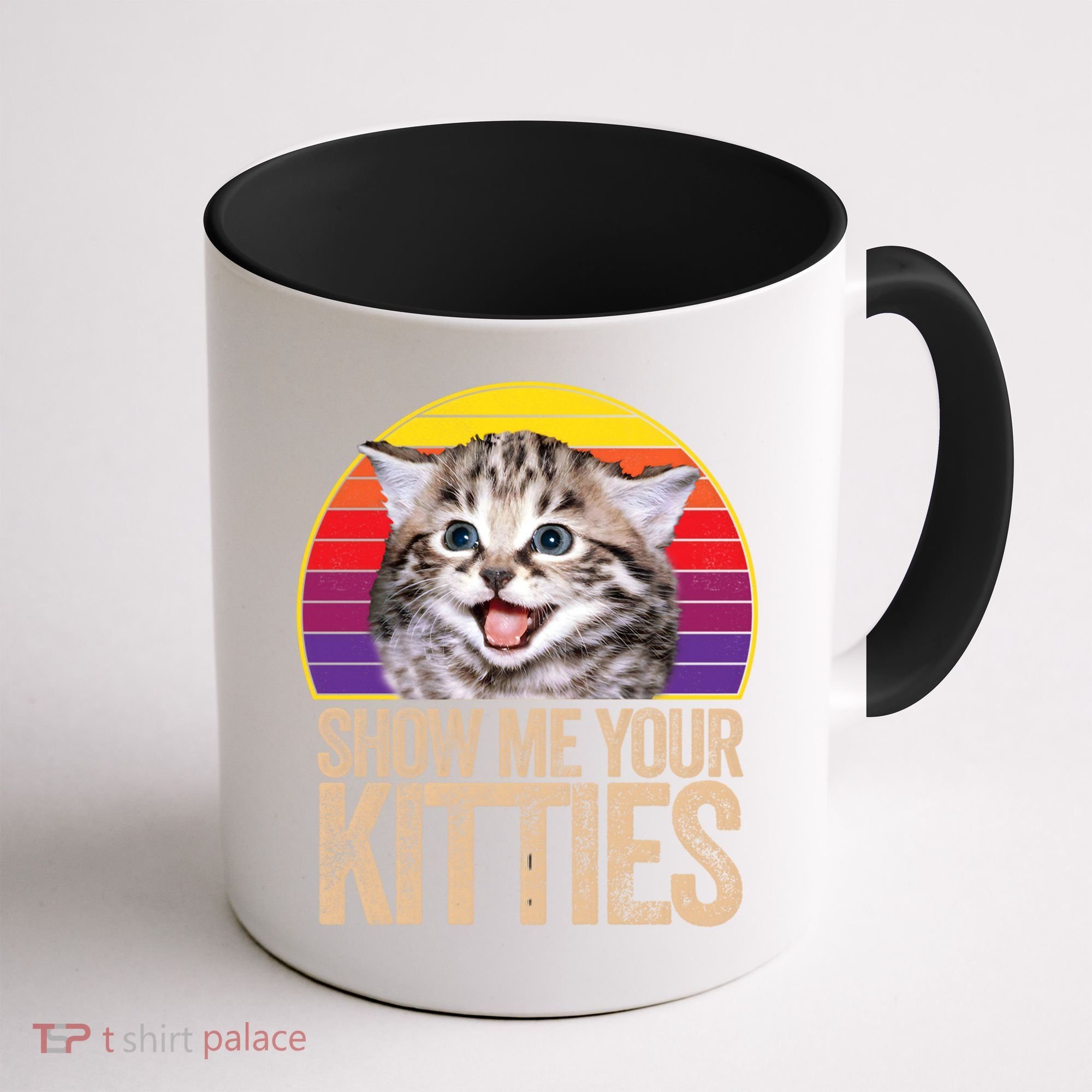 Show Me Your Kitties Great Gift Coffee Mug