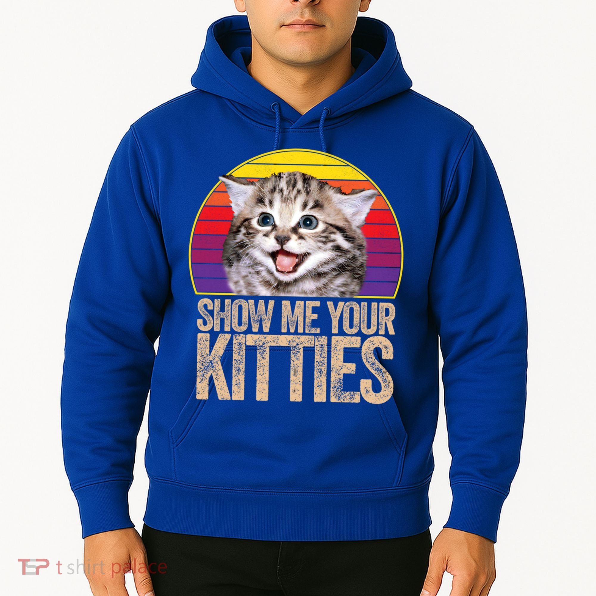 Show Me Your Kitties Great Gift Hoodie