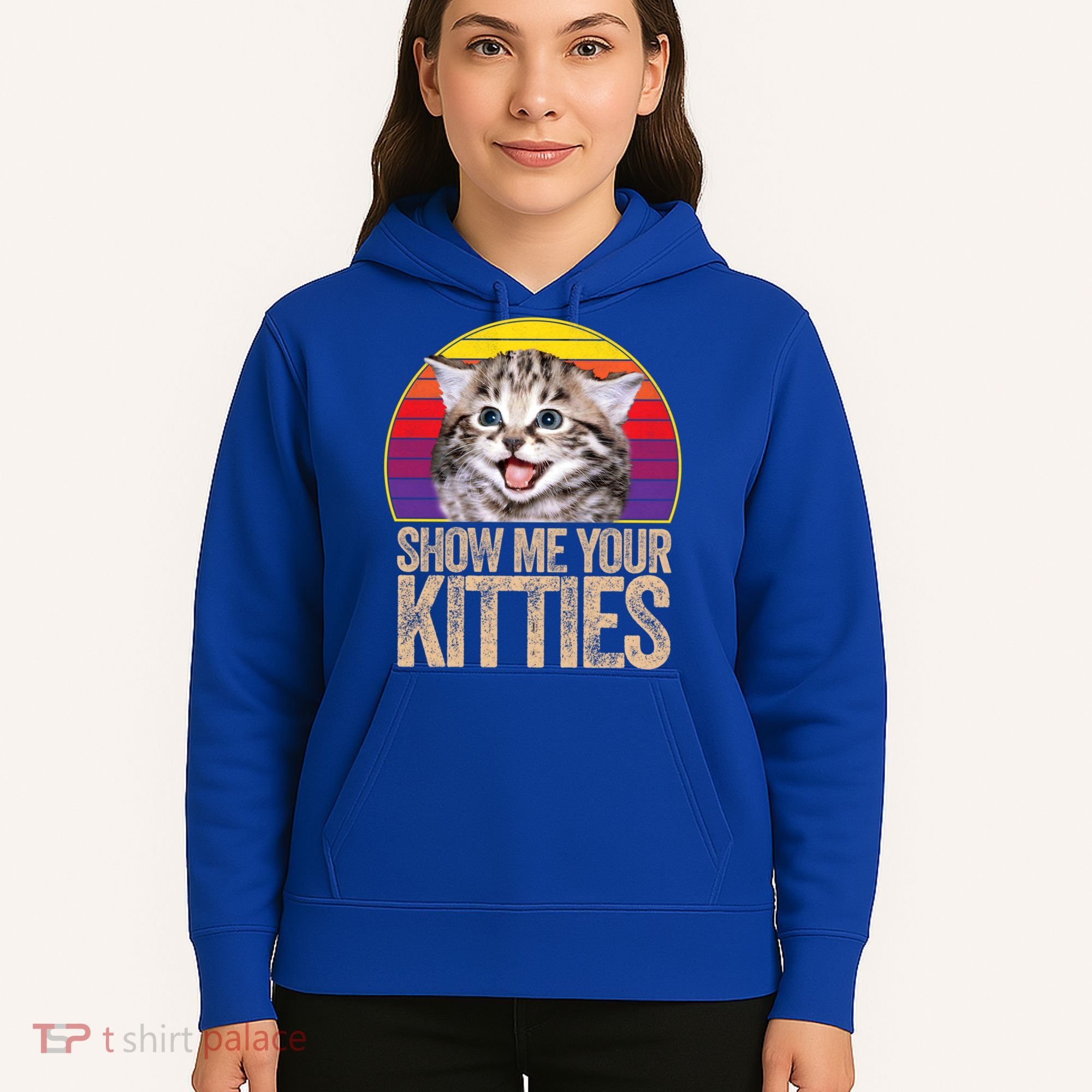 Show Me Your Kitties Great Gift Hoodie