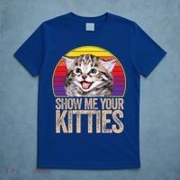 Show Me Your Kitties Great Gift T-Shirt thumb 5