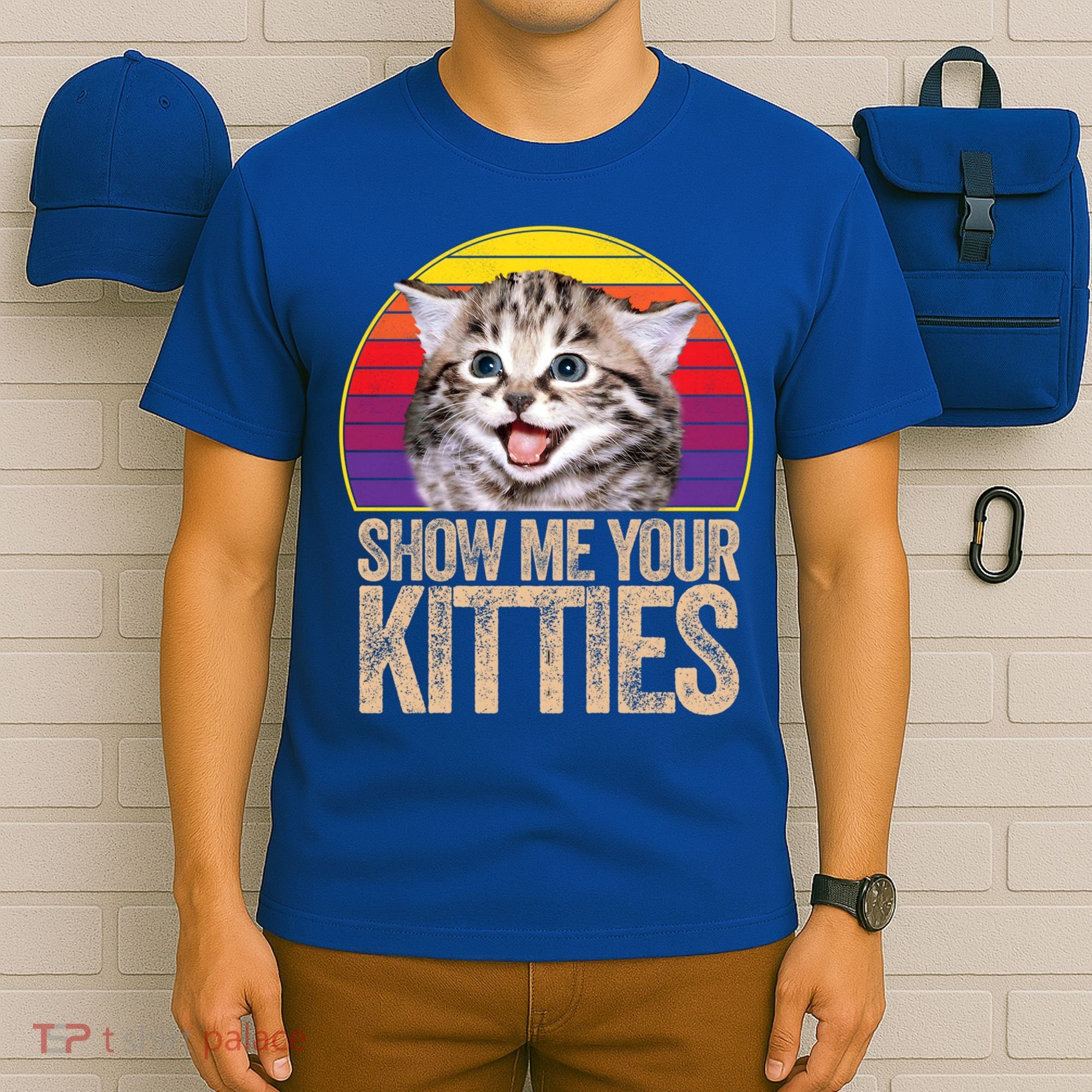 Show Me Your Kitties Great Gift T-Shirt