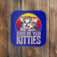 Show Me Your Kitties Great Gift Coaster thumb 0