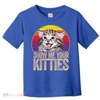 Show Me Your Kitties Great Gift Toddler T-Shirt thumb 0