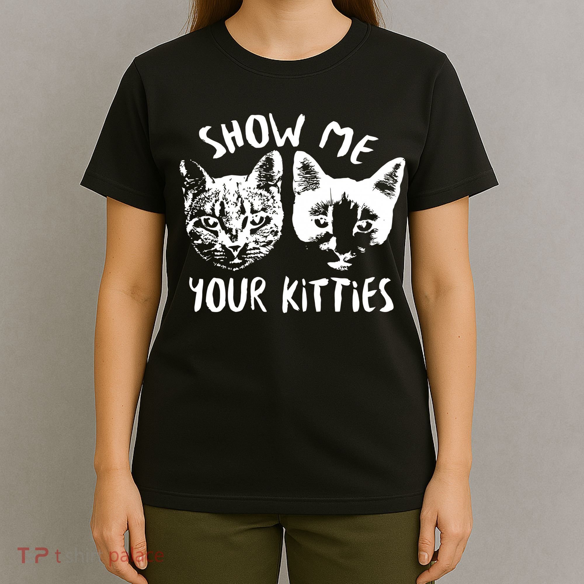 Show Me Your Kitties Funny Cat Lover T-Shirt