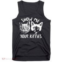 Show Me Your Kitties Funny Cat Lover Tank Top thumb 0